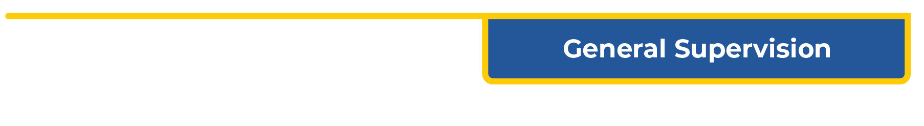 General Supervision