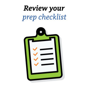 Review your prep checklist and clipboard icon